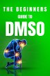 The Beginners Guide to DMSO (eBook,... - Bild 1