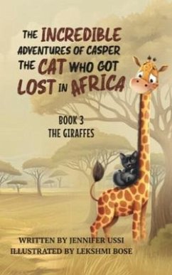 The Incredible Adventures of Casper the Cat Who Got Lost in Africa: Book 3 (eBook, ePUB) - Ussi, Jennifer