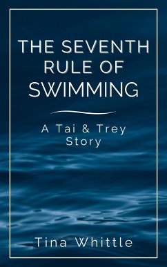 Cover The Seventh Rule of Swimming (A Tai & Trey Story) (eBook, ePUB)