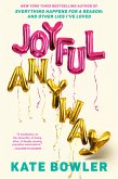 Joyful, Anyway (eBook, ePUB) Joyful, Anyway (eBook, ePUB)