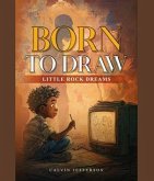 BORN TO DRAW Little Rock Dreams (eBook, ePUB)