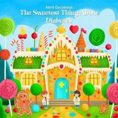 The Sweetest Thing About Diabetes (eBook, ePUB) - Escobosa Apodaca, Abril A