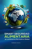 SEGURIDAD ALIMENTARIA INTELIGENTE EN UN ENTORNO REGULATORIO GLOBAL (eBook, ePUB)