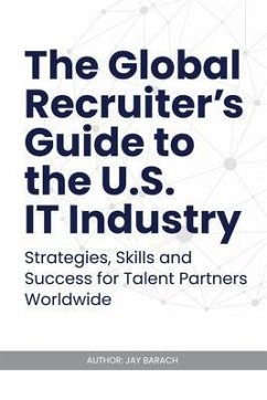 Cover The Global Recruiter's Guide to the U.S. IT Industry (eBook, ePUB)