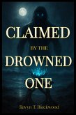 Claimed By The Drowned One (eBook, ePUB) Claimed By The Drowned One (eBook, ePUB)