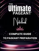 The Ultimate Pageant Notebook Complete Guide to Pageant Preparation The Ultimate Pageant Notebook Complete Guide to Pageant Preparation