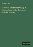 God's Rule for Christian Giving. A Practical Essay on the Science of Christian Economy