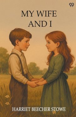 My Wife And I - Stowe, Harriet Beecher