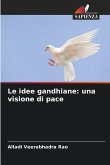 Le idee gandhiane: una visione di pace