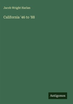 California '46 to '88 - Harlan, Jacob Wright California '46 to '88 - Harlan, Jacob Wright