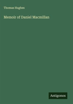 Memoir of Daniel Macmillan - Hughes, Thomas