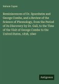Reminiscences of Dr. Spurzheim and George Combe, and a Review of the Science of Phrenology, from the Period of its Discovery by Dr. Gall, to the Time of the Visit of George Combe to the United States, 1838, 1840