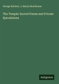 The Temple: Sacred Poems and Private Ejaculations The Temple: Sacred Poems and Private Ejaculations
