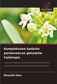 Kompleksowe badanie porównawcze gatunków Calotropis Kompleksowe badanie porównawcze gatunków Calotropis