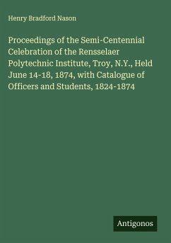 Cover Proceedings of the Semi-Centennial Celebration of the Rensselaer Polytechnic Institute, Troy, N.Y., Held June 14-18, 1874, with Catalogue of Officers and Students, 1824-1874