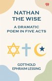 Nathan the Wise a dramatic poem in five acts Nathan the Wise a dramatic poem in five acts