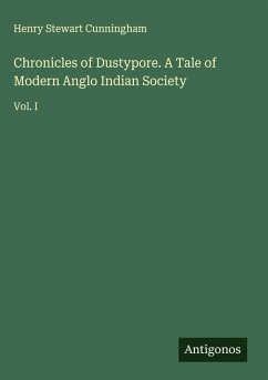 Cover Chronicles of Dustypore. A Tale of Modern Anglo Indian Society