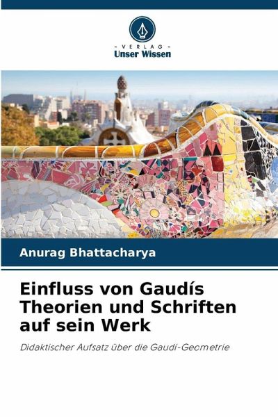 Einfluss von Gaudís Theorien und Schriften auf sein Werk Einfluss von Gaudís Theorien und Schriften auf sein Werk