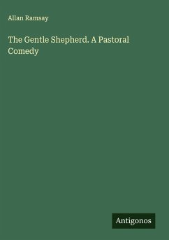 The Gentle Shepherd. A Pastoral Comedy Cover The Gentle Shepherd. A Pastoral Comedy