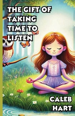 The Gift of Taking Time to Listen - Hart, Caleb Hart The Gift of Taking Time to Listen - Hart, Caleb Hart