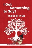 I Got Something to Say! The Book in Me