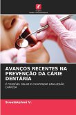 AVANÇOS RECENTES NA PREVENÇÃO DA CÁRIE DENTÁRIA AVANÇOS RECENTES NA PREVENÇÃO DA CÁRIE DENTÁRIA