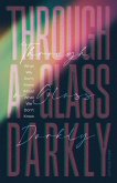 Through a Glass Darkly Through a Glass Darkly