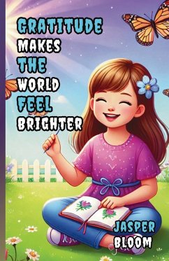 Gratitude Makes the World Feel Brighter - Bloom, Jasper