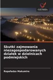 Skutki zajmowania niezagospodarowanych dzia¿ek w dzielnicach podmiejskich Skutki zajmowania niezagospodarowanych dzia¿ek w dzielnicach podmiejskich