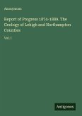 Report of Progress 1874-1889. The Geology of Lehigh and Northampton Counties