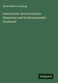Leucorrhoea. Its Concomitant Symptoms, and its Homoeopathic Treatment