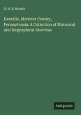 Danville, Montour County, Pennsylvania. A Collection of Historical and Biographical Sketches