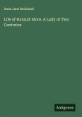 Life of Hannah More. A Lady of Two Centuries