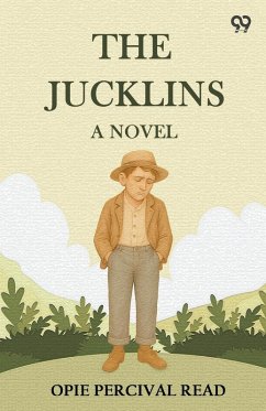 The Jucklins A Novel - Read, Opie Percival The Jucklins A Novel - Read, Opie Percival