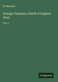 Strange Chapman a North of England Story - Marshall, W. Strange Chapman a North of England Story - Marshall, W.