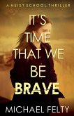 It's Time That We Be Brave