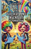 The Builders and Inventors of Tomorrow The Builders and Inventors of Tomorrow