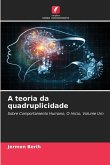 A teoria da quadruplicidade A teoria da quadruplicidade