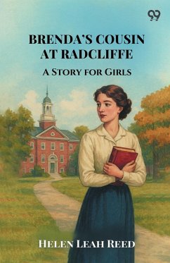 Brenda's Cousin At Radcliffe A Story for Girls - Reed, Helen Leah