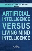 Artificial Intelligence Versus Living Mind Intelligence Artificial Intelligence Versus Living Mind Intelligence