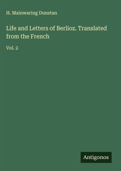 Life and Letters of Berlioz. Translated from the French Cover Life and Letters of Berlioz. Translated from the French