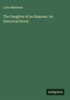 Cover The Daughter of an Empress. An Historical Novel