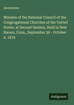 Cover Minutes of the National Council of the Congregational Churches of the United States, at Second Session, Held in New Haven, Conn., September 20 - October 4, 1874