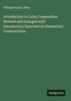 Cover Introduction to Latin Composition Revised and Enlarged with Introductory Exercises on Elementary Constructions