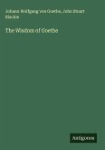 The Wisdom of Goethe The Wisdom of Goethe