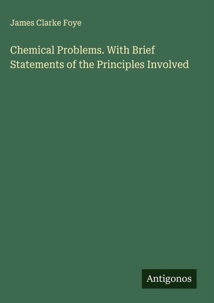 Chemical Problems. With Brief Statements of the Principles Involved Chemical Problems. With Brief Statements of the Principles Involved