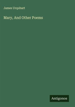 Mary, And Other Poems - Urquhart, James Mary, And Other Poems - Urquhart, James