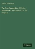 The Four Evangelists. With the Distinctive Characteristics of the Gospels