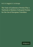 The Vazir of Lankuran a Persian Play a Textbook of Modern Colloquial Persian for the Use of European Travellers