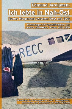Cover Edmund Jaroljmek: Ich lebte in Nah-Ost. Buntes Morgenland zwischen Einst und Jetzt. (Mit 108 historischen Fotografien und Karten. Buchhandelsausgabe.)